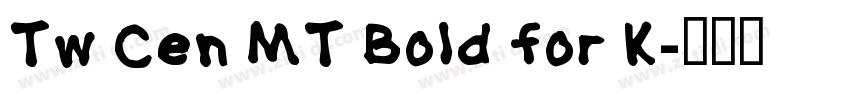 Tw Cen MT Bold for K字体转换